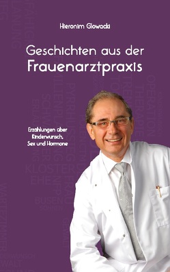 Geschichten aus der Frauenarztpraxis von Glowacki,  Hieronim