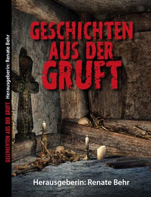 Geschichten aus der Gruft von Behr,  Renate