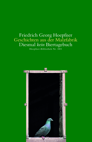 Geschichten aus der Malzfabrik von Hoepfner,  Friedrich Georg