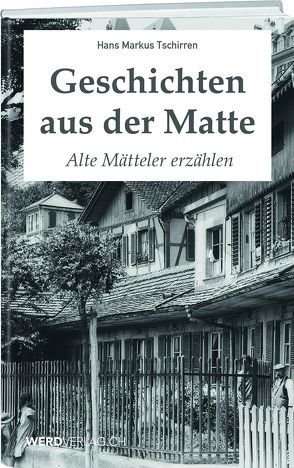 Geschichten aus der Matte von Tschirren,  Hans Markus