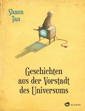 Geschichten aus der Vorstadt des Universums von Schönfeld,  Eike, Tan,  Shaun