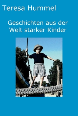 Geschichten aus der Welt starker Kinder von Hummel,  Teresa