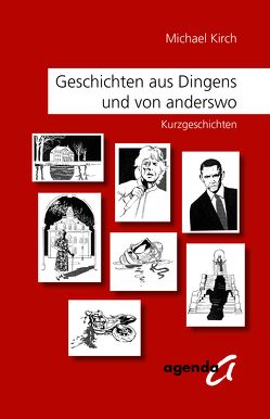 Geschichten aus Dingens und von anderswo von Michael,  Kirch