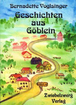 Geschichten aus Göblein von Voglsinger,  Bernadette