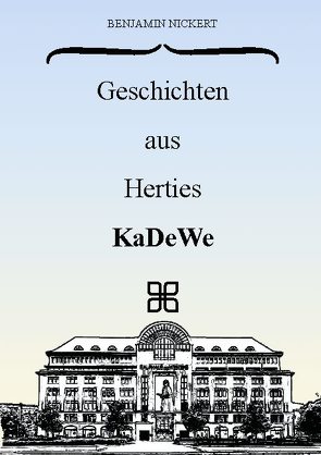 Geschichten aus Herties KaDeWe von Nickert,  Benjamin