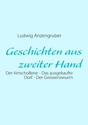 Geschichten aus zweiter Hand von Anzengruber,  Ludwig