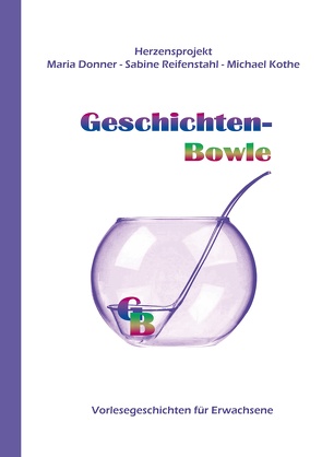 Geschichten-Bowle von Donner,  Maria, Kothe,  Michael, Reifenstahl,  Sabine