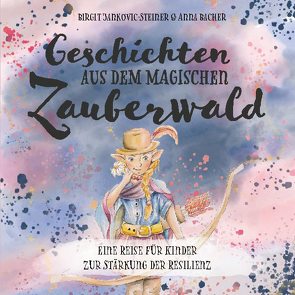 Geschichten der magischen Zauberwälder von Bacher,  Anna, Jankovic-Steiner,  Birgit