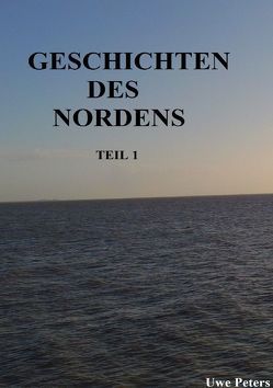 Geschichten des Nordens Teil 1 von Peters,  Uwe