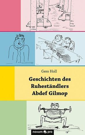 Geschichten des Ruheständlers Abdef Gilmop von Holl,  Gero