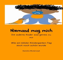 Geschichten, die das Leben schreibt / Niemand mag mich- Die anderen Kinder sind gemein zu mir von Mularczyk,  Sandra