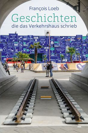 Geschichten, die das Verkehrshaus schrieb von Loeb,  François