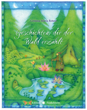 Geschichten, die der Wald erzählt von Roters,  Cristina Maria