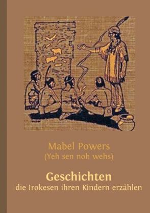 Geschichten, die Irokesen ihren Kindern erzählen von Buddrus,  Wolfgang, Powers,  Mabel