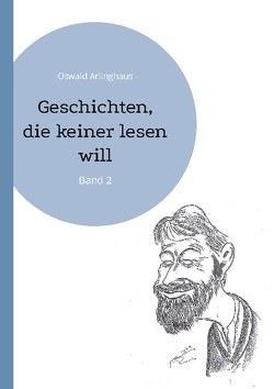 Geschichten, die keiner lesen will von Arlinghaus,  Oswald