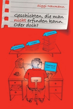 Geschichten, die man nicht erfinden kann. von Khamnoi,  Noppon, Mai,  Chiang, Naumann,  Siggi, Witte-Pflanz,  Corinna