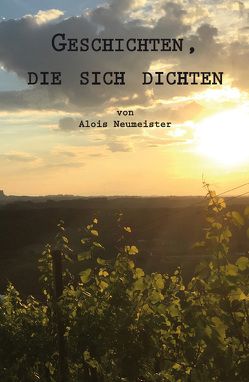 Geschichten, die sich dichten von Neumeister,  Alois