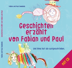 Geschichten erzählt von Fabian und Paul von Mis-Swoboda,  Erika, Swoboda,  Fabian, Swoboda,  Paul