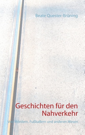 Geschichten für den Nahverkehr von Quester-Brüning,  Beate