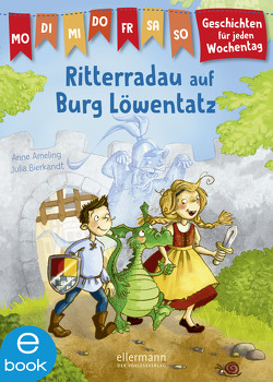 Geschichten für jeden Wochentag. Ritterradau auf Burg Löwentatz von Ameling,  Anne, Bierkandt,  Julia