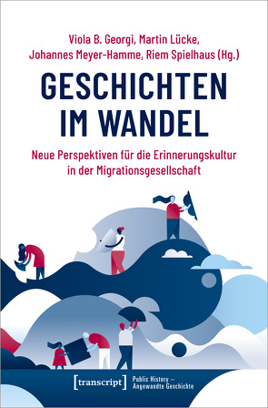 Geschichten im Wandel von Georgi,  Viola B, Lücke,  Martin, Meyer-Hamme,  Johannes, Spielhaus,  Riem