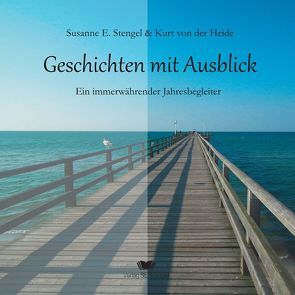 Geschichten mit Ausblick von Stengel,  Susanne E., von der Heide,  Kurt