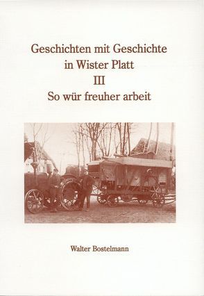 Geschichten mit Geschichte in Wister Platt von Bostelmann,  Walter