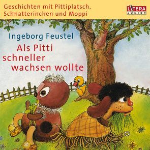 Geschichten mit Pittiplatsch, Schnatterinchen und Moppi. „Als Pitti schneller wachsen wollte“ von Feustel,  Ingeborg, Kurze,  Friedgard, Puppe,  Günter, Schröder,  Heinz