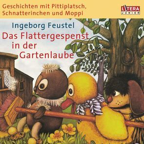 Geschichten mit Pittiplatsch, Schnatterinchen und Moppi – von Feustel,  Ingeborg, Kurze,  Friedgard, Puppe,  Günter, Schiffel,  Günther, Schröder,  Heinz