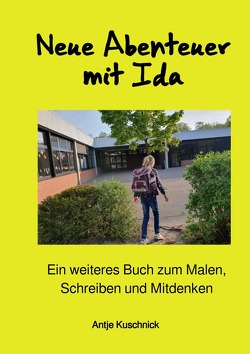 Geschichten rund um Ida / Neue Abenteuer mit Ida von Kuschnick,  Antje