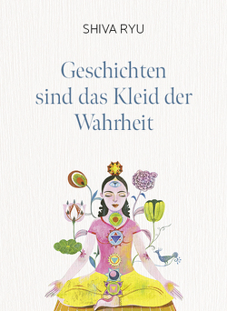 Geschichten sind das Kleid der Wahrheit von Dirks,  Jan Henrik, Hajek,  Olaf, Ryu,  Shiva