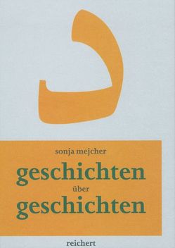 Geschichten über Geschichten von Mejcher,  Sonja