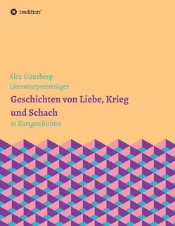 Geschichten über Liebe, Krieg und Schach von Günsberg,  Alex