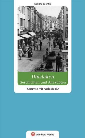 Geschichten und Anekdoten aus Dinslaken. Kommse mit nach Maaß? von Sachtje,  Eduard