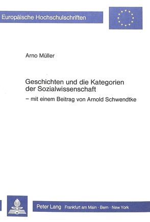 Geschichten und die Kategorien der Sozialwissenschaft von Müller,  Arno