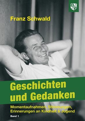 Geschichten und Gedanken Band 1 von Schwald,  Franz