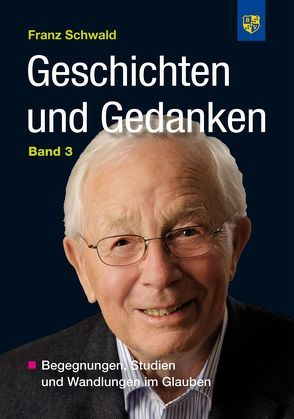 Geschichten und Gedanken Band 3 von Schwald,  Franz