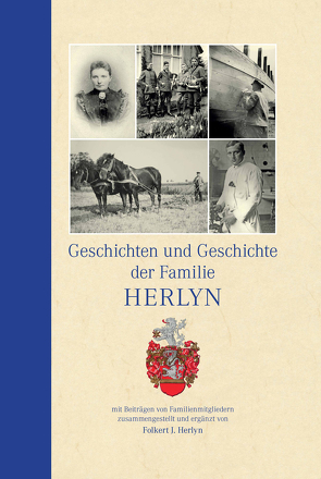 Geschichten und Geschichte der Familie Herlyn von Herlyn,  Folkert J.