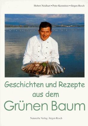 Geschichten und Rezepte aus dem Grünen Baum von Hafen,  Andreas, Kemnitzer,  Peter, Neidhart,  Hubert, Resch,  Jürgen