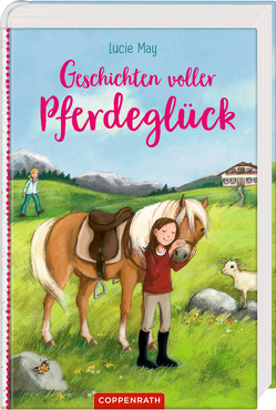 Geschichten voller Pferdeglück von Henze,  Dagmar, May,  Lucie