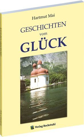 GESCHICHTEN vom GLÜCK von Mai,  Hartmut