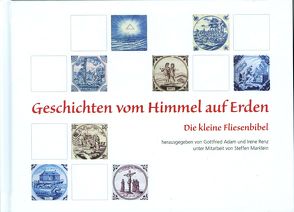 Geschichten vom Himmel auf Erden von Adam,  Gottfried, Marklein,  Steffen, Renz,  Irene