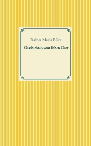 Geschichten vom lieben Gott von Rilke,  Rainer Maria