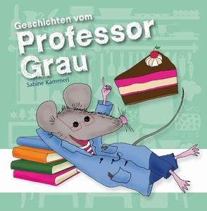 Geschichten vom Professor Grau von Kammerl,  Sabine, Steck,  Johannes