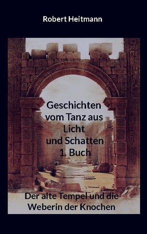 Geschichten vom Tanz aus Licht und Schatten von Heitmann,  Robert