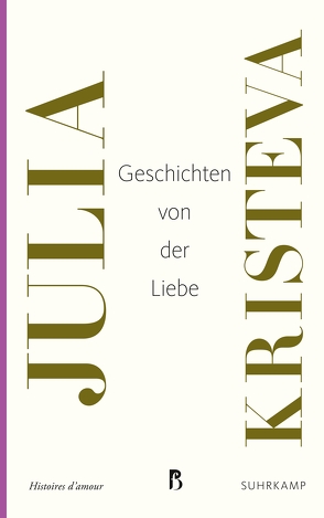 Geschichten von der Liebe von Bayer,  Wolfram, Hornig,  Dieter, Kristeva,  Julia