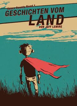 Geschichten von Land – Essex County, Bd.1 von Garske,  Uwe, Lemire,  Jeff, Schuetzinger,  Thomas