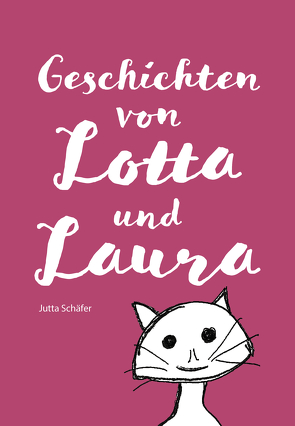 Geschichten von Lotta und Laura von Schaefer,  Jutta