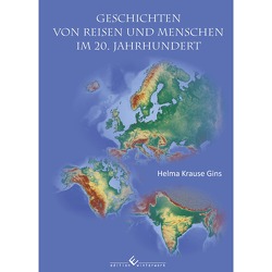 Geschichten von Reisen und Menschen im 20. Jahrhundert von Krause-Gins,  Helma