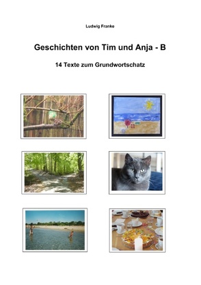 Geschichten von Tim und Anja – B von Franke,  Ludwig